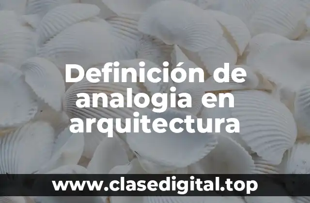 Definición técnica de analogía en arquitectura
