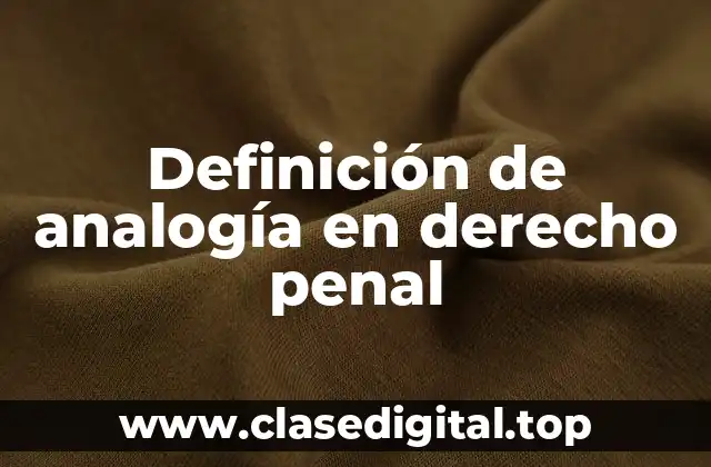 Definición de analogía en derecho penal