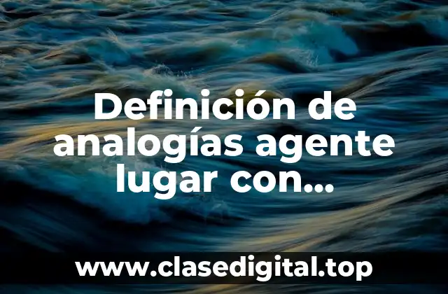 Definición de analogías agente lugar con alternativas