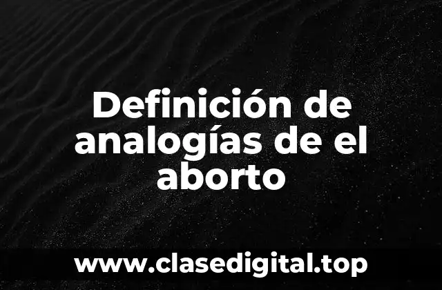 Ejemplos de analogías de aborto