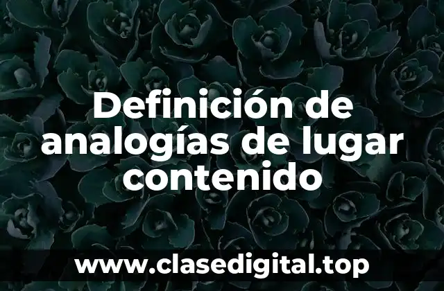 Definición de analogías de lugar contenido