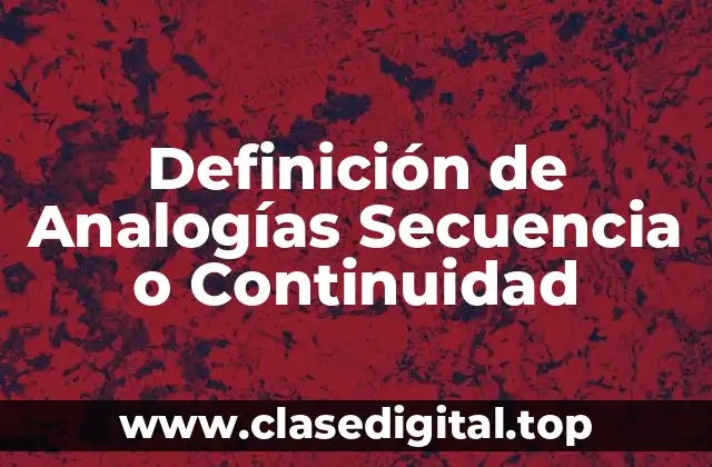 Definición de Analogías Secuencia o Continuidad