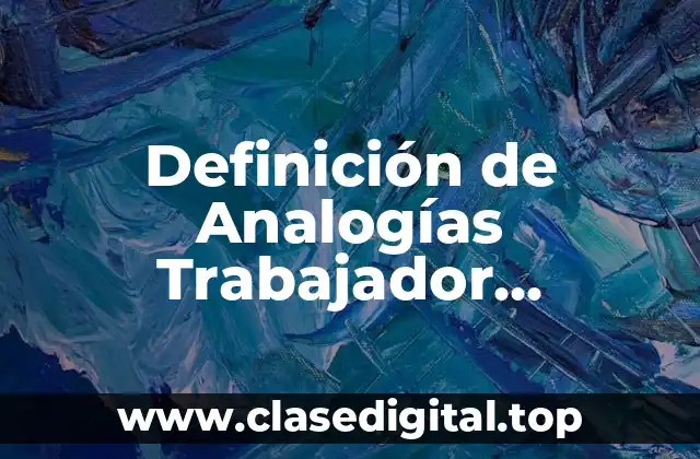 Definición de Analogías Trabajador Herramienta