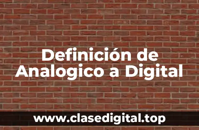 Definición de Analogico a Digital