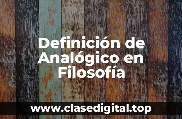 Definición de Analógico en Filosofía