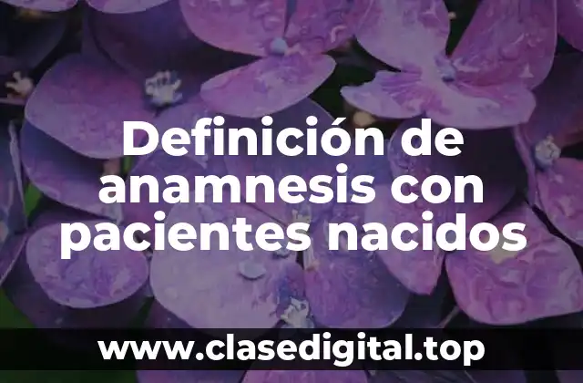Definición de anamnesis con pacientes nacidos