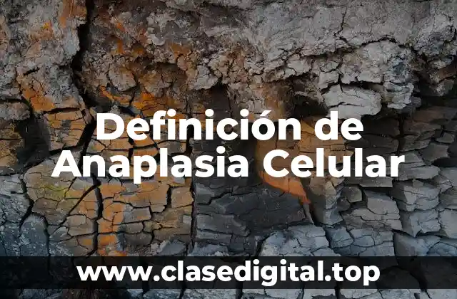 Definición de Anaplasia Celular