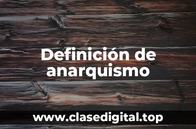 Definición de anarquismo