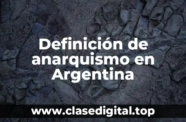 Definición de anarquismo en Argentina