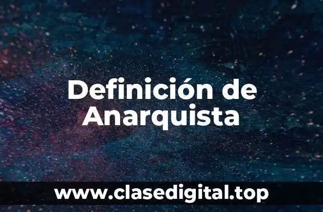 Definición Técnica de Anarquista