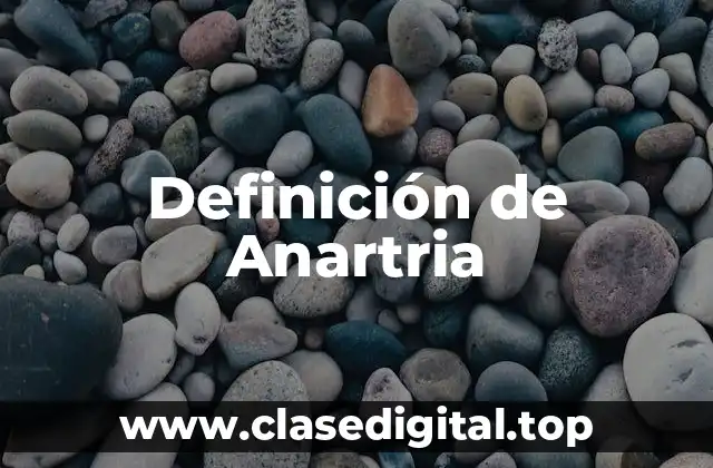 Definición de Anartria