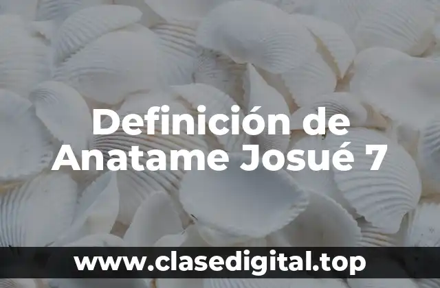Definición de Anatame Josué 7