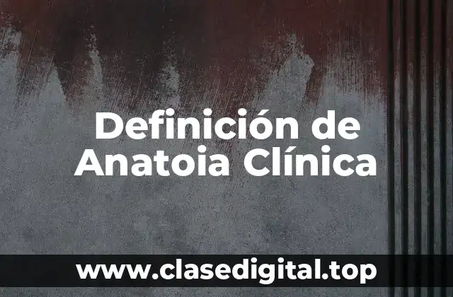 Definición de Anatoia Clínica