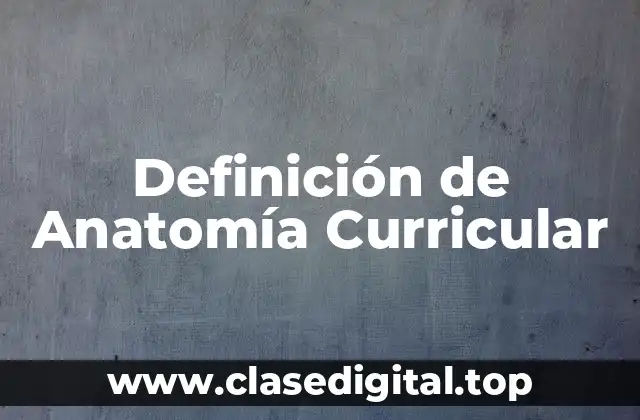 Definición de Anatomía Curricular