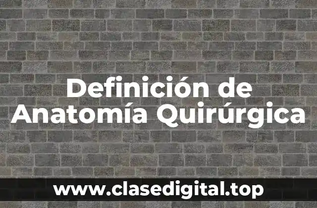 Ejemplos de Anatomía Quirúrgica