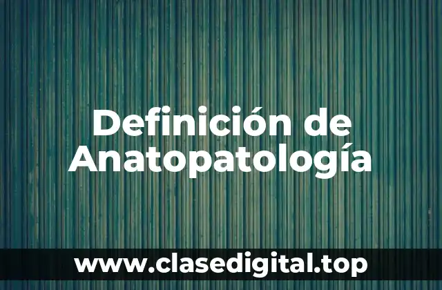Ejemplos de Anatopatología