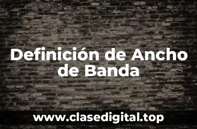Definición de Ancho de Banda