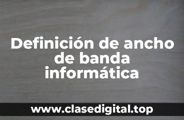 Definición de ancho de banda informática