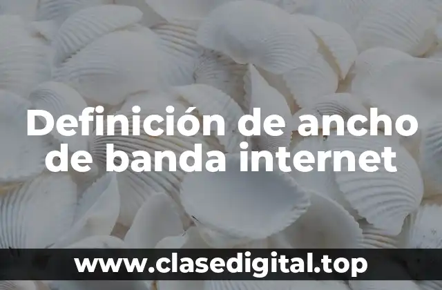 Definición de ancho de banda internet