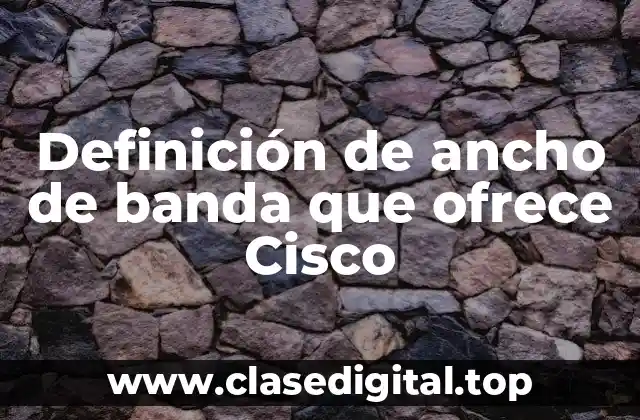 Definición de ancho de banda que ofrece Cisco