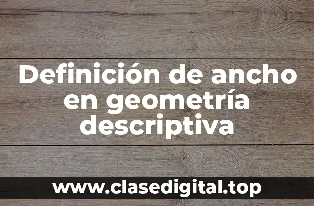 Definición de ancho en geometría descriptiva