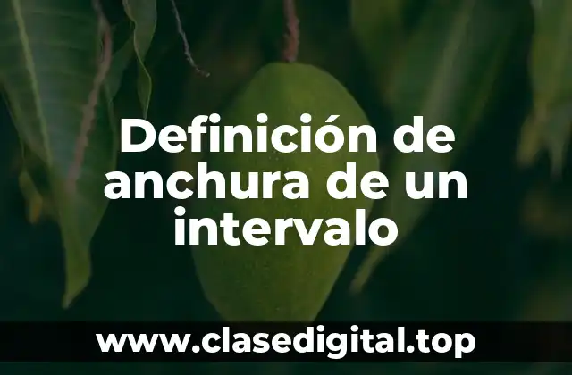 Definición técnica de anchura de un intervalo