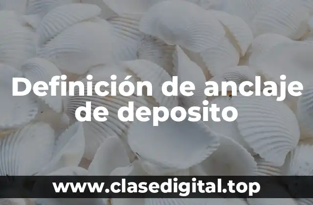Definición de anclaje de deposito