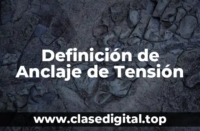 Definición de Anclaje de Tensión