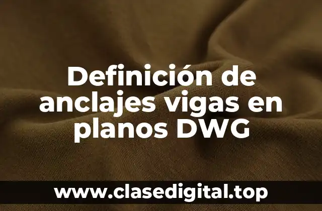 Definición de anclajes vigas en planos DWG