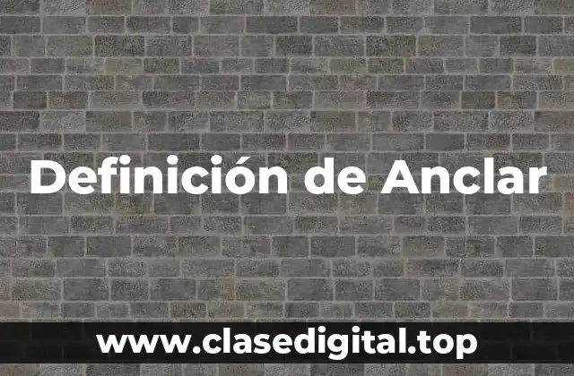 Definición técnica de Anclar