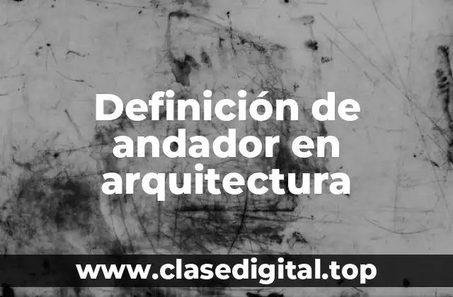 Definición de andador en arquitectura