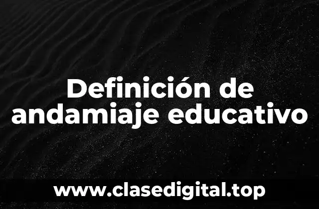 Ejemplos de andamiaje educativo