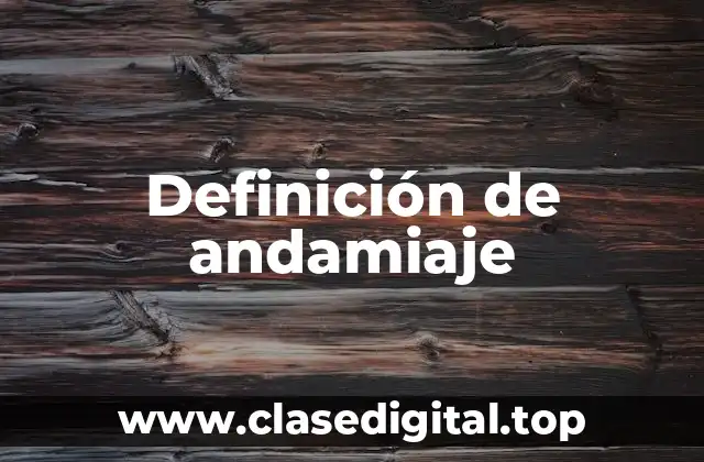 Definición técnica de andamiaje