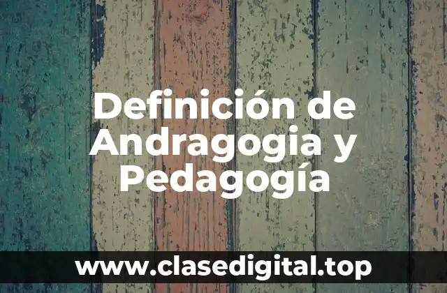 Definición de Andragogia y Pedagogía