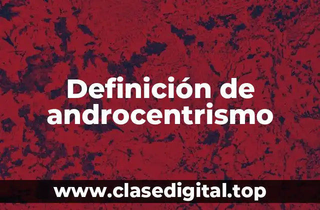 Ejemplos de androcentrismo