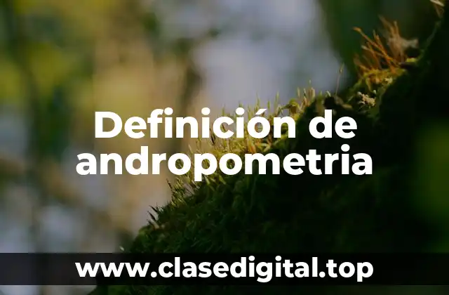 Definición de andropometria
