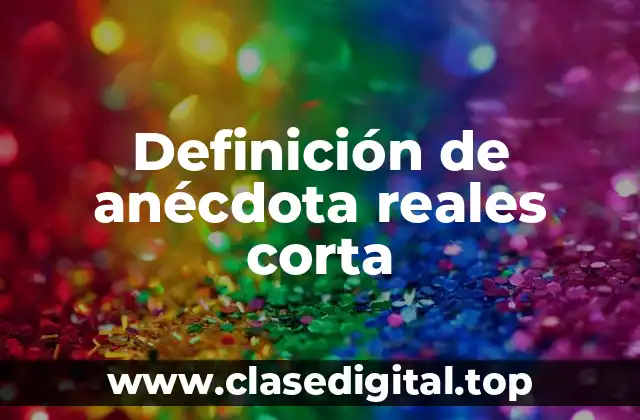 Ejemplos de anécdota reales corta