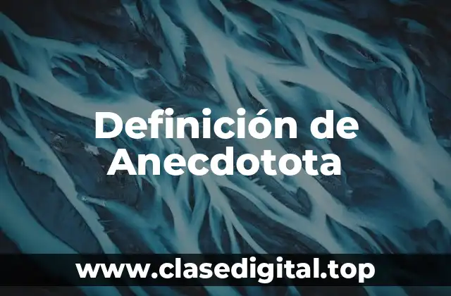 Definición de Anecdotota