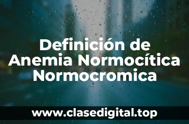 Definición de Anemia Normocítica Normocromica