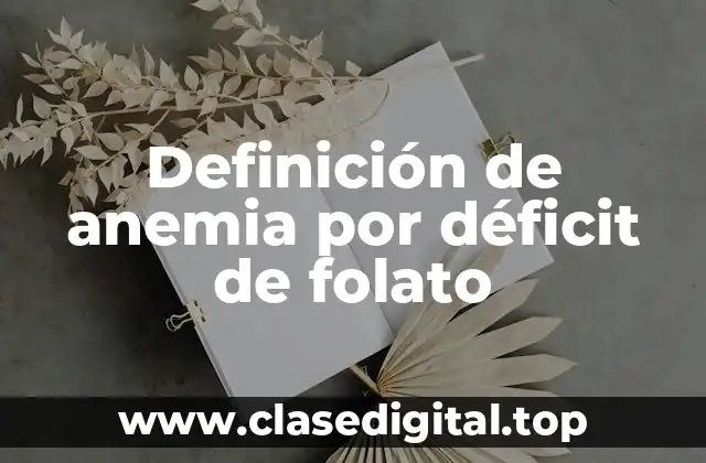 Definición de anemia por déficit de folato