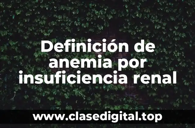 Definición de anemia por insuficiencia renal