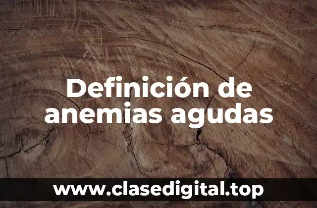 Ejemplos de anemias agudas