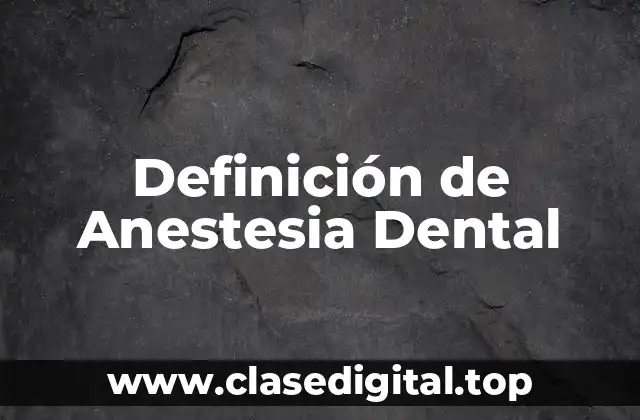 Definición de Anestesia Dental