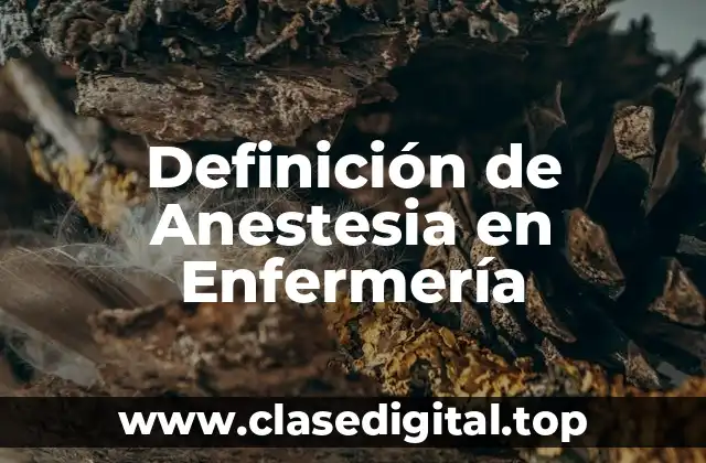 Definición de Anestesia en Enfermería