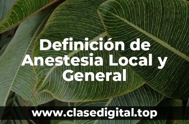 Definición de Anestesia Local y General