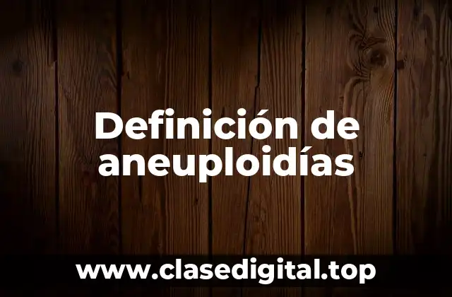 Definición de aneuploidías