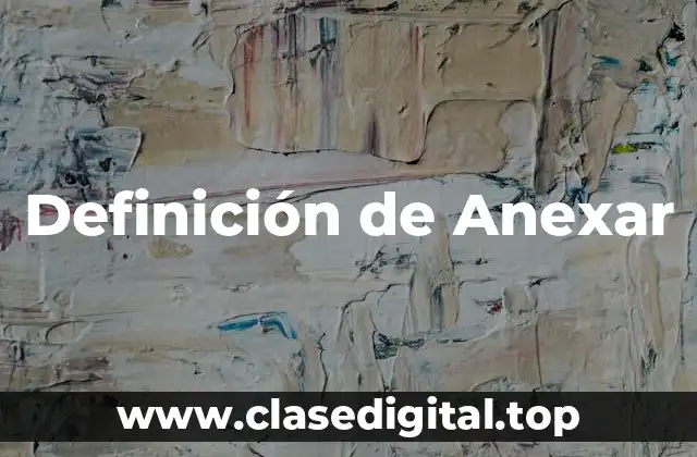 Definición de Anexar