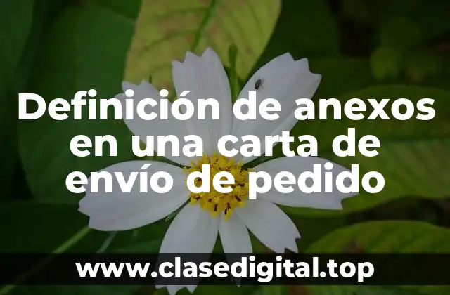 Definición de anexos en una carta de envío de pedido