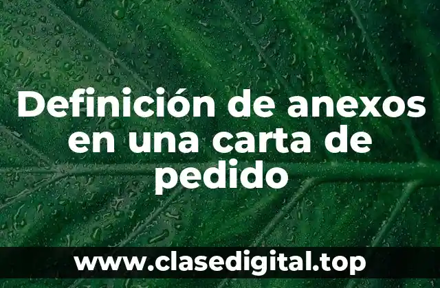 Definición de anexos en una carta de pedido