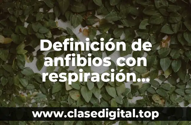 Ejemplos de anfibios con respiración branquial